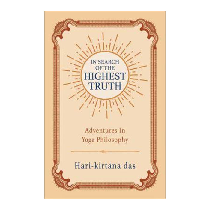 Book cover of In Search of the Highest Truth: Adventures in Yoga Philosophy by Hari-kirtana das, published by Mantralogy, with a decorative border and a central sunburst design around the title.